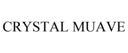 CRYSTAL MUAVE trademark