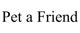 PET A FRIEND trademark