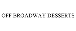 OFF BROADWAY DESSERTS trademark