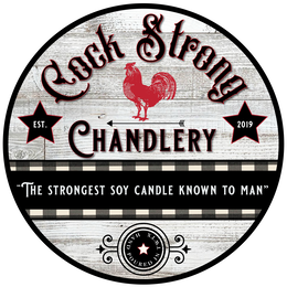 COCK STRONG CHANDLERY "THE STRONGEST SOY CANDLE KNOWN TO MAN" HAND POURED IN TWTX EST. 2019 trademark
