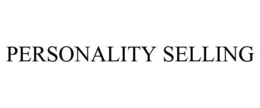 PERSONALITY SELLING trademark