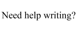 NEED HELP WRITING? trademark