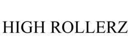 HIGH ROLLERZ trademark