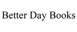 BETTER DAY BOOKS trademark