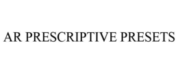 AR PRESCRIPTIVE PRESETS trademark