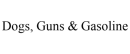 DOGS, GUNS & GASOLINE trademark