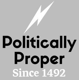 POLITICALLY PROPER SINCE 1492 trademark