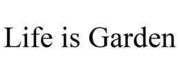 LIFE IS GARDEN trademark