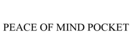 PEACE OF MIND POCKET trademark