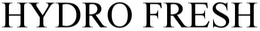 HYDRO FRESH trademark