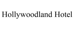 HOLLYWOODLAND HOTEL trademark