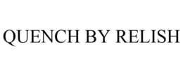 QUENCH BY RELISH trademark