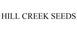 HILL CREEK SEEDS trademark