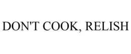 DON'T COOK, RELISH trademark
