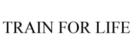 TRAIN FOR LIFE trademark