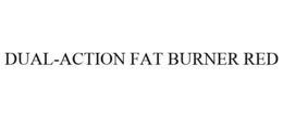DUAL-ACTION FAT BURNER RED trademark
