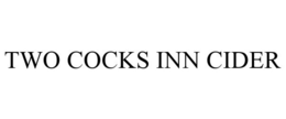 TWO COCKS INN CIDER trademark