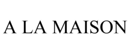 A LA MAISON trademark