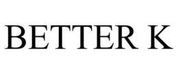 BETTER K trademark