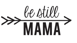 BE STILL MAMA trademark