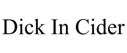 DICK IN CIDER trademark