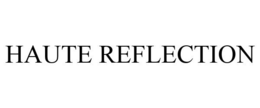 HAUTE REFLECTION trademark