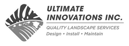 ULTIMATE INNOVATIONS INC. QUALITY LANDSCAPE SERVICES DESIGN · INSTALL · MAINTAIN trademark