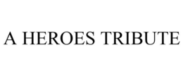 A HEROES TRIBUTE trademark