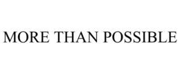 MORE THAN POSSIBLE trademark