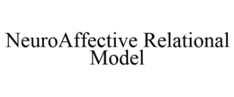 NEUROAFFECTIVE RELATIONAL MODEL trademark