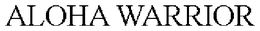 ALOHA WARRIOR trademark