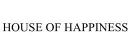 HOUSE OF HAPPINESS trademark