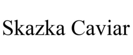 SKAZKA CAVIAR trademark