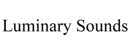 LUMINARY SOUNDS trademark