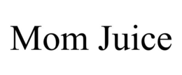 MOM JUICE trademark
