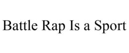 BATTLE RAP IS A SPORT trademark