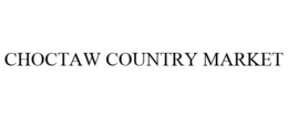 CHOCTAW COUNTRY MARKET trademark