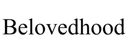 BELOVEDHOOD trademark