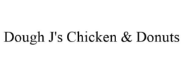 DOUGH J'S CHICKEN & DONUTS trademark