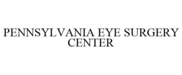 PENNSYLVANIA EYE SURGERY CENTER trademark