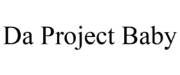 DA PROJECT BABY trademark
