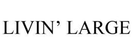 LIVIN' LARGE trademark