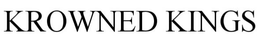 KROWNED KINGS INC trademark