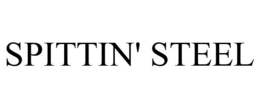 SPITTIN' STEEL trademark
