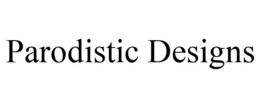 PARODISTIC DESIGNS trademark
