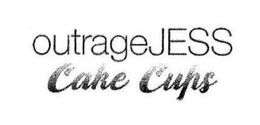 OUTRAGEJESS CAKE CUPS trademark