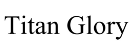 TITAN GLORY trademark