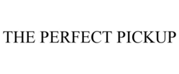 THE PERFECT PICKUP trademark