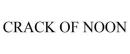 CRACK OF NOON trademark