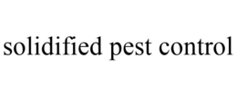 SOLIDIFIED PEST CONTROL trademark